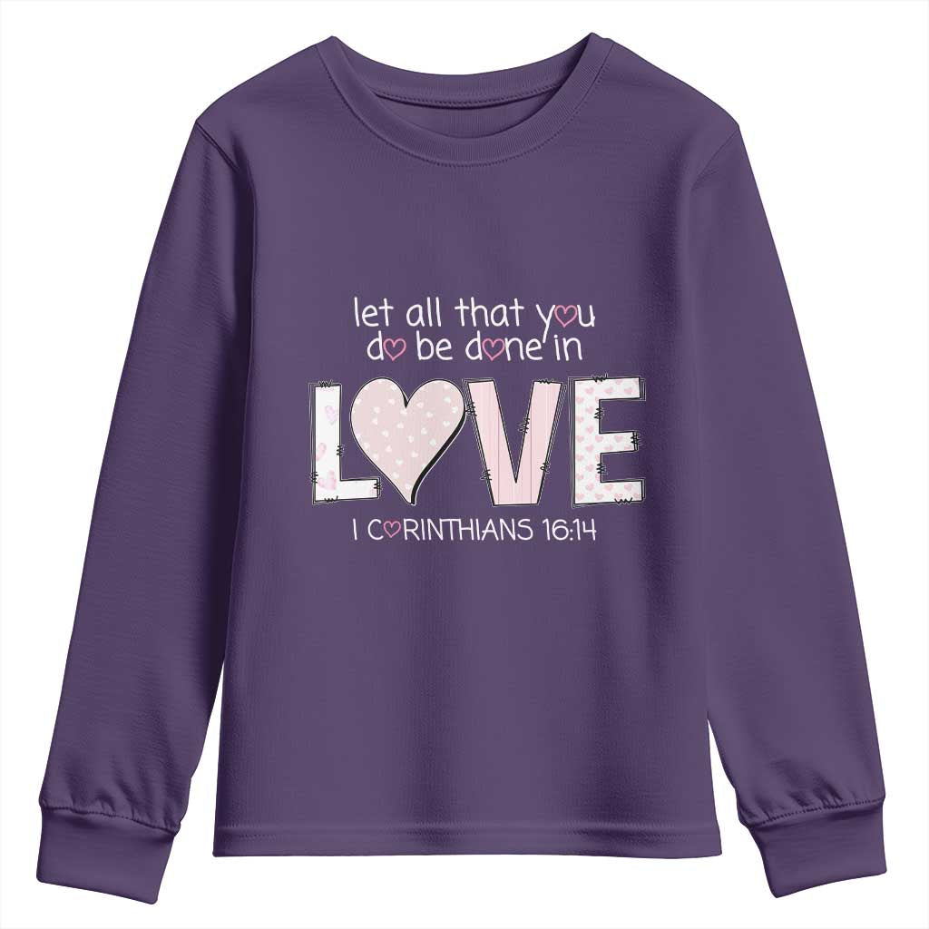 Let All That You Do Be Done In Love Youth Sweatshirt Christian Religious God Bible Verses Valentine's Day Pink Heart TS11 Purple Print Your Wear