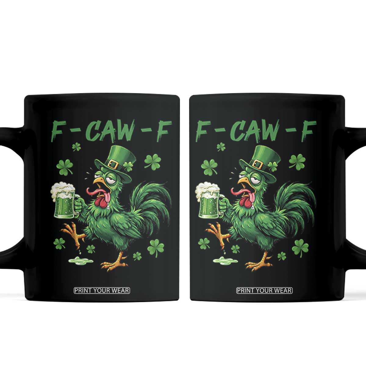 Funny F Caw F Chicken St Patricks Day Coffee Mug Irish Beer Drinking Shamrock Print TS11 Black Print Your Wear