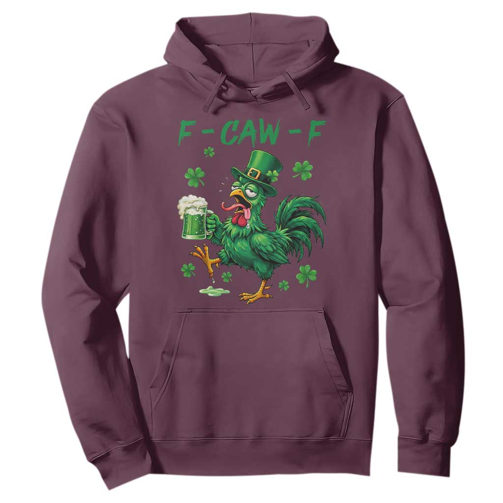 Funny F Caw F Chicken St Patricks Day Hoodie Irish Beer Drinking Shamrock Print TS11 Maroon Print Your Wear