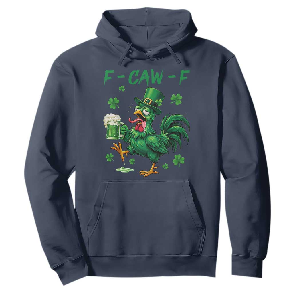 Funny F Caw F Chicken St Patricks Day Hoodie Irish Beer Drinking Shamrock Print TS11 Navy Print Your Wear