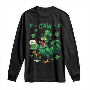Funny F Caw F Chicken St Patricks Day Long Sleeve Shirt Irish Beer Drinking Shamrock Print TS11 Black Print Your Wear