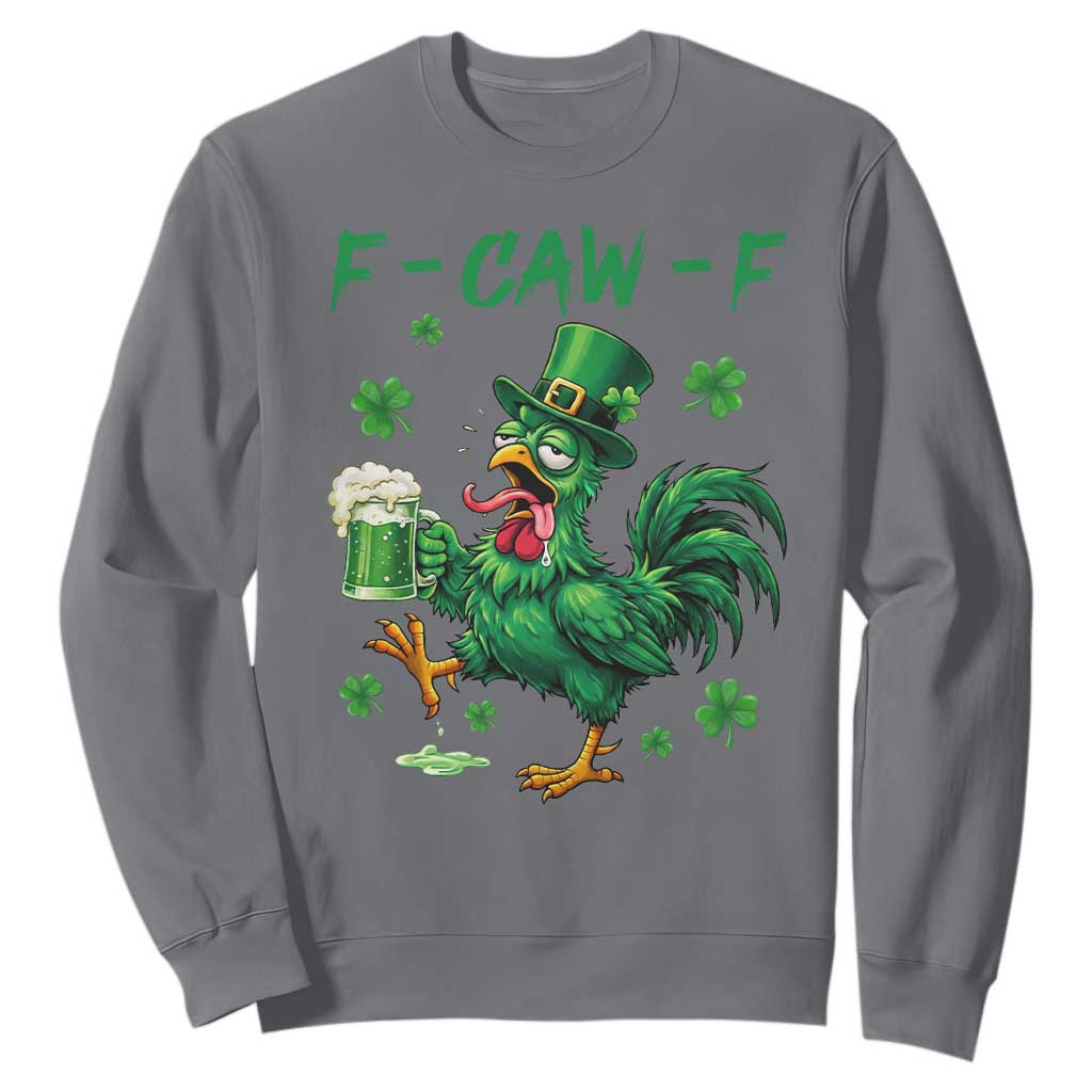 Funny F Caw F Chicken St Patricks Day Sweatshirt Irish Beer Drinking Shamrock Print TS11 Charcoal Print Your Wear