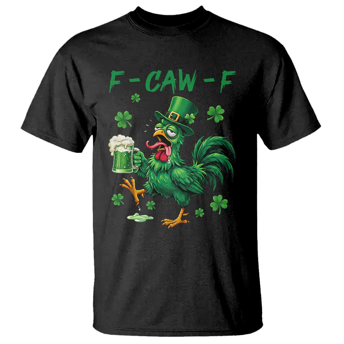 Funny F Caw F Chicken St Patricks Day T Shirt Irish Beer Drinking Shamrock Print TS11 Black Print Your Wear