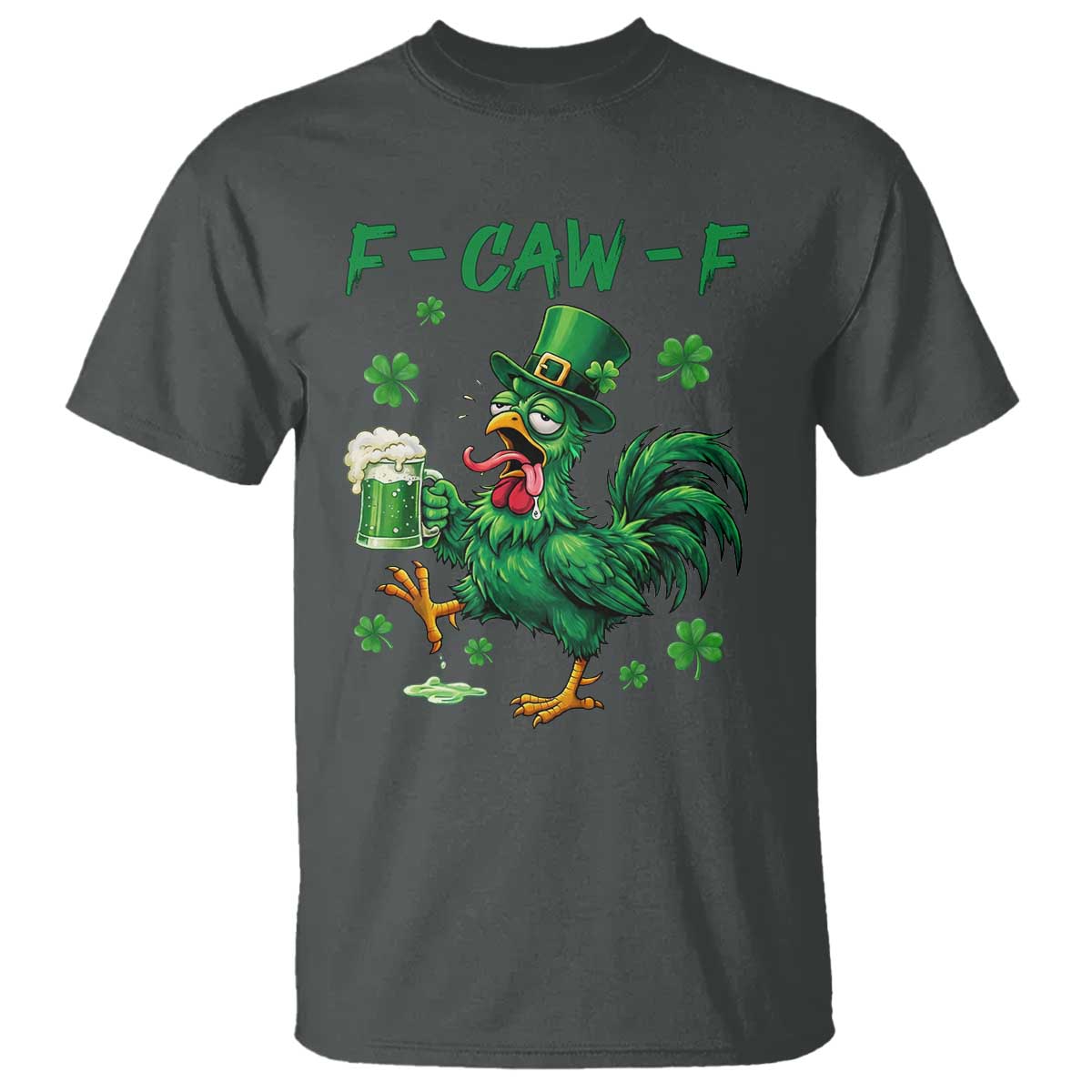 Funny F Caw F Chicken St Patricks Day T Shirt - Irish Beer Drinking Shamrock Print Tee TS11 Dark Heather Print Your Wear