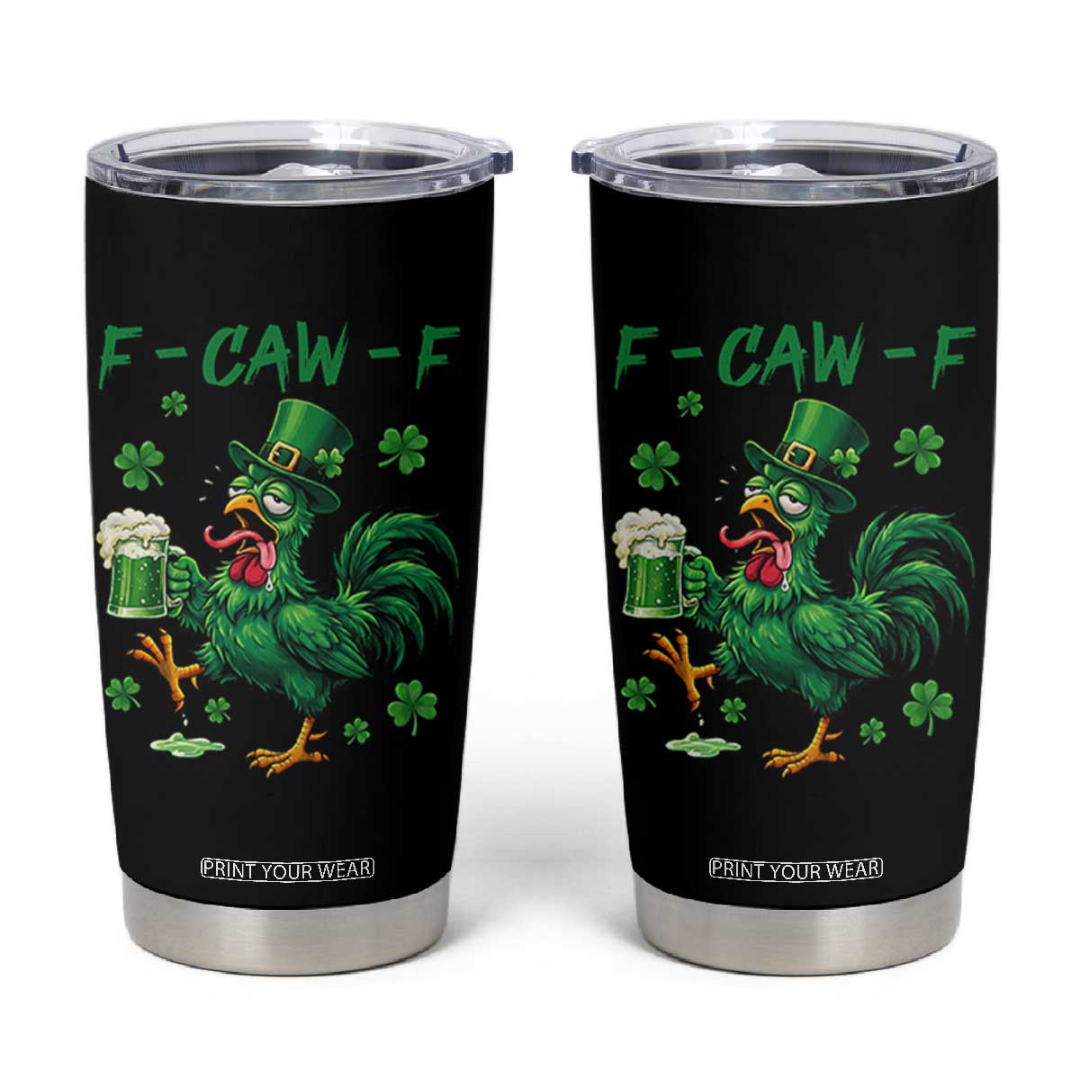 Funny F Caw F Chicken St Patricks Day Tumbler Cup Irish Beer Drinking Shamrock Print TS11 Black Print Your Wear