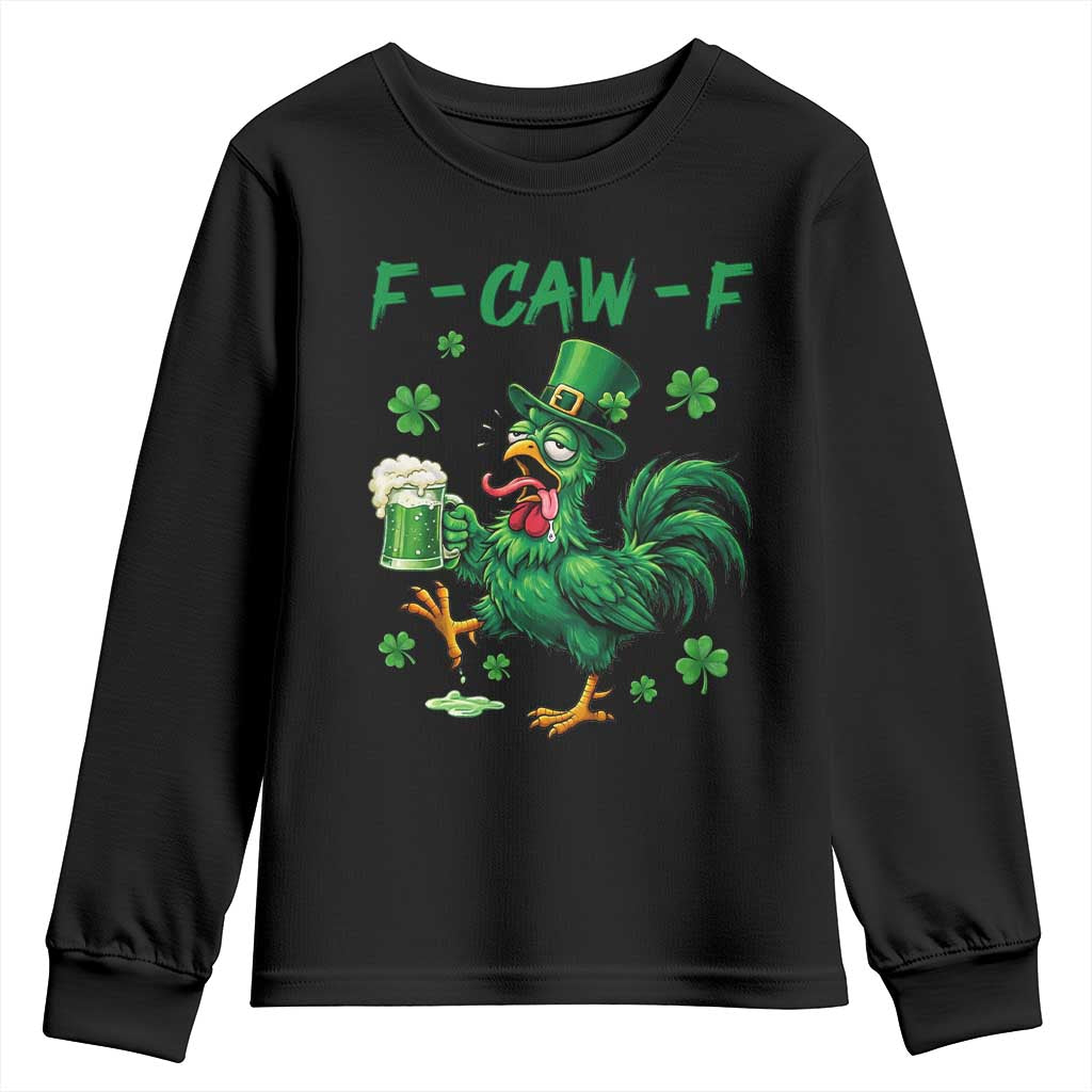 Funny F Caw F Chicken St Patricks Day Youth Sweatshirt Irish Beer Drinking Shamrock Print TS11 Black Print Your Wear