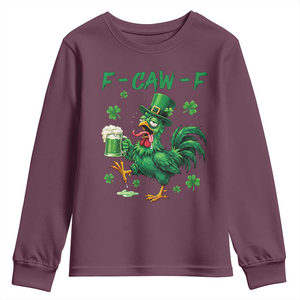 Funny F Caw F Chicken St Patricks Day Youth Sweatshirt Irish Beer Drinking Shamrock Print TS11 Maroon Print Your Wear
