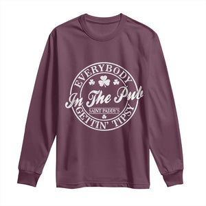 Everybody In The Pub Gettin Tipsy Long Sleeve Shirt Funny St Patricks Day Beer Drinking TS11 Maroon Print Your Wear