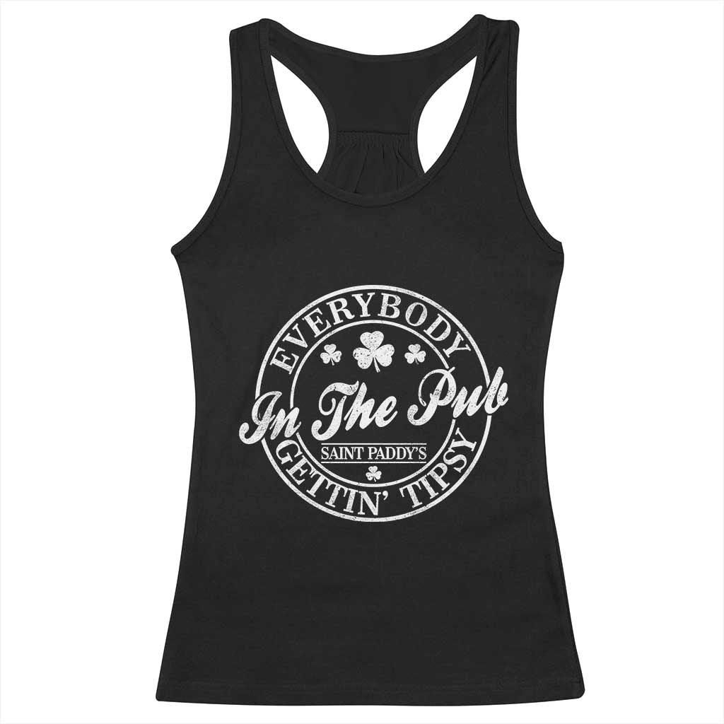 Everybody In The Pub Gettin Tipsy Racerback Tank Top Funny St Patricks Day Beer Drinking TS11 Black Print Your Wear