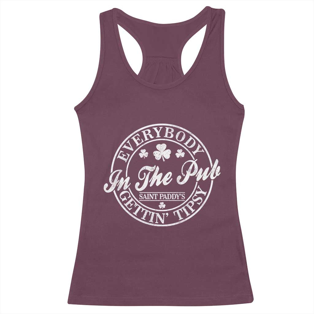 Everybody In The Pub Gettin Tipsy Racerback Tank Top Funny St Patricks Day Beer Drinking TS11 Maroon Print Your Wear