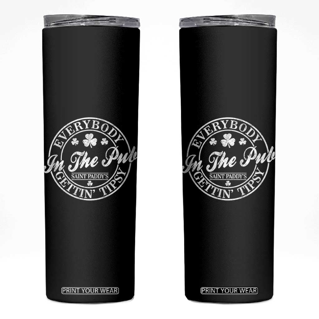Everybody In The Pub Gettin Tipsy Skinny Tumbler Funny St Patricks Day Beer Drinking TS11 Black Print Your Wear