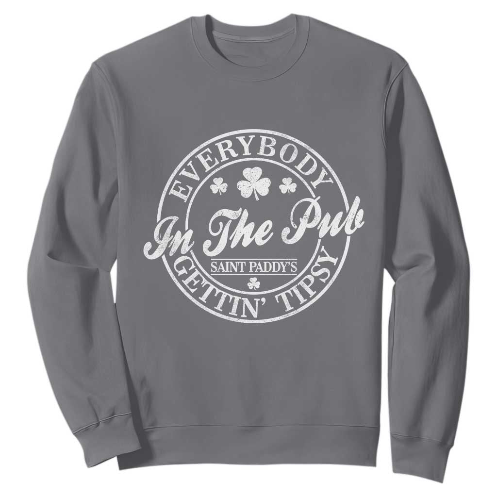 Everybody In The Pub Gettin Tipsy Sweatshirt Funny St Patricks Day Beer Drinking TS11 Charcoal Print Your Wear