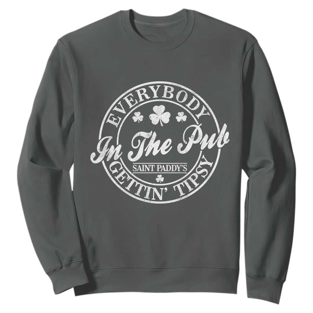 Everybody In The Pub Gettin Tipsy Sweatshirt Funny St Patricks Day Beer Drinking TS11 Dark Heather Print Your Wear