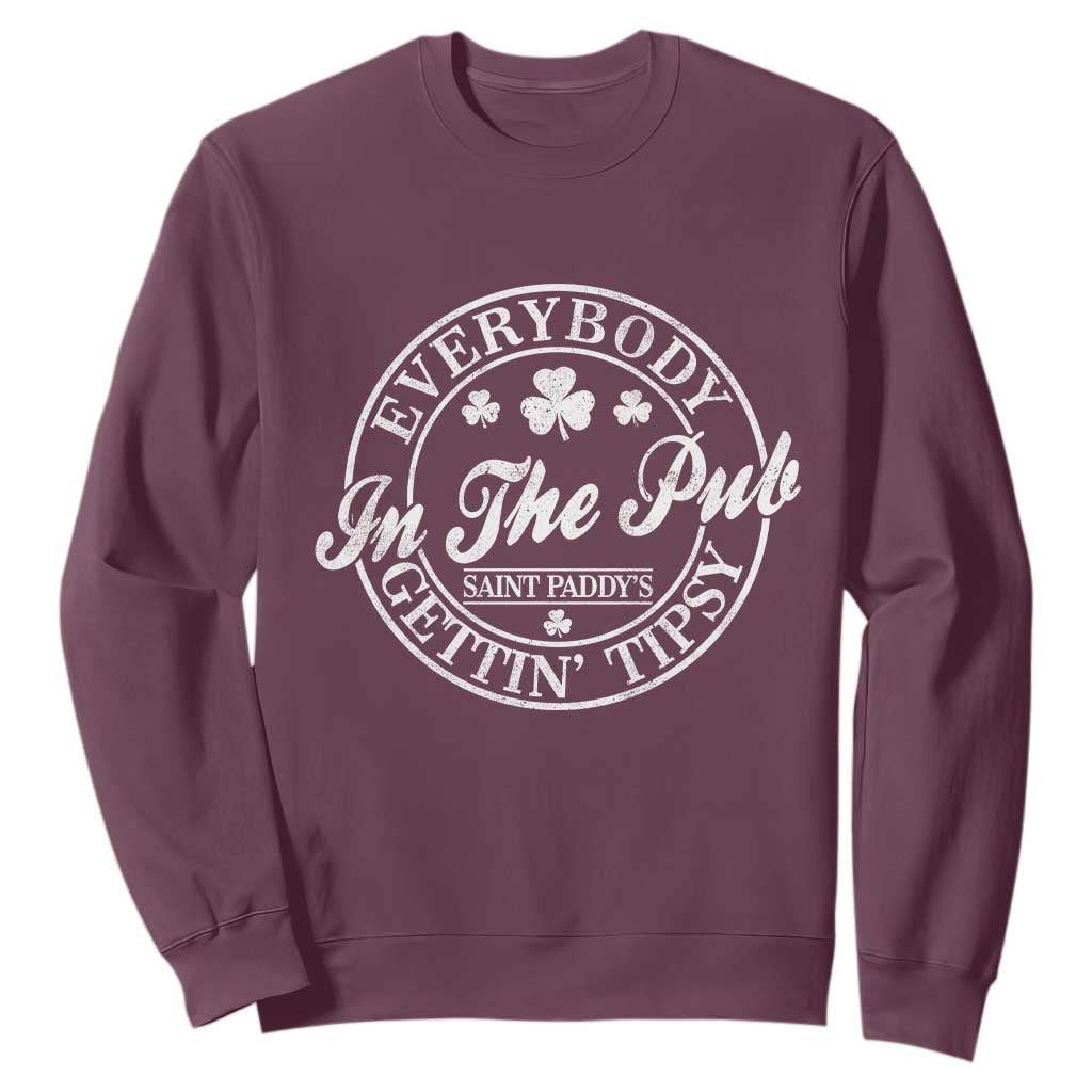 Everybody In The Pub Gettin Tipsy Sweatshirt Funny St Patricks Day Beer Drinking TS11 Maroon Print Your Wear