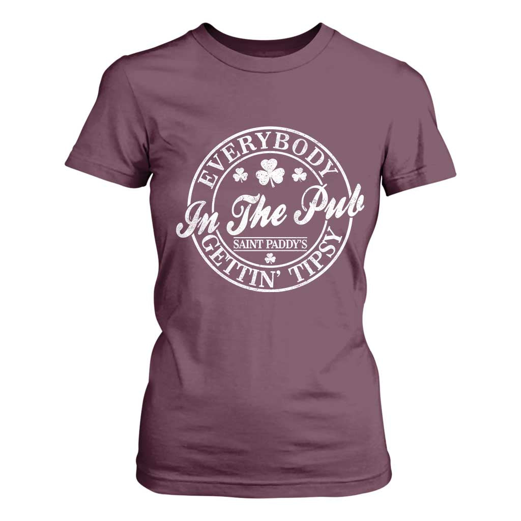 Everybody In The Pub Gettin Tipsy T Shirt For Women Funny St Patricks Day Beer Drinking TS11 Maroon Print Your Wear