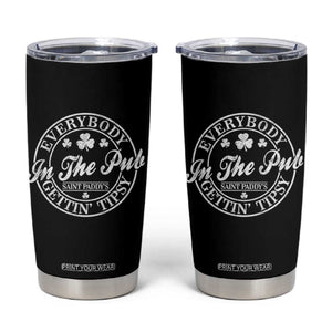 Everybody In The Pub Gettin Tipsy Tumbler Cup Funny St Patricks Day Beer Drinking TS11 Black Print Your Wear