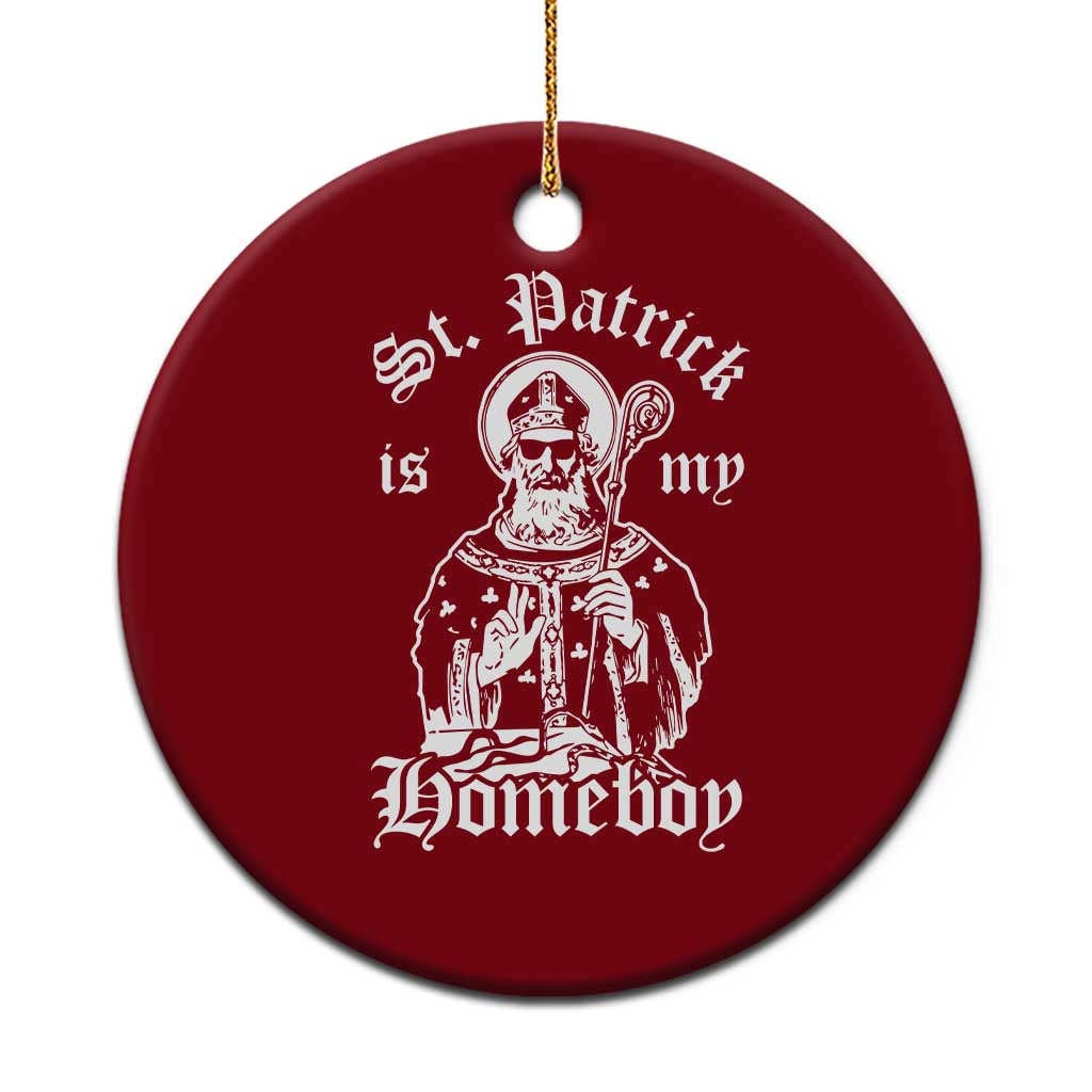 Saint Patrick Is My Homeboy Ceramic Ornament Funny St Patricks Day TS11 1pc Red Print Your Wear