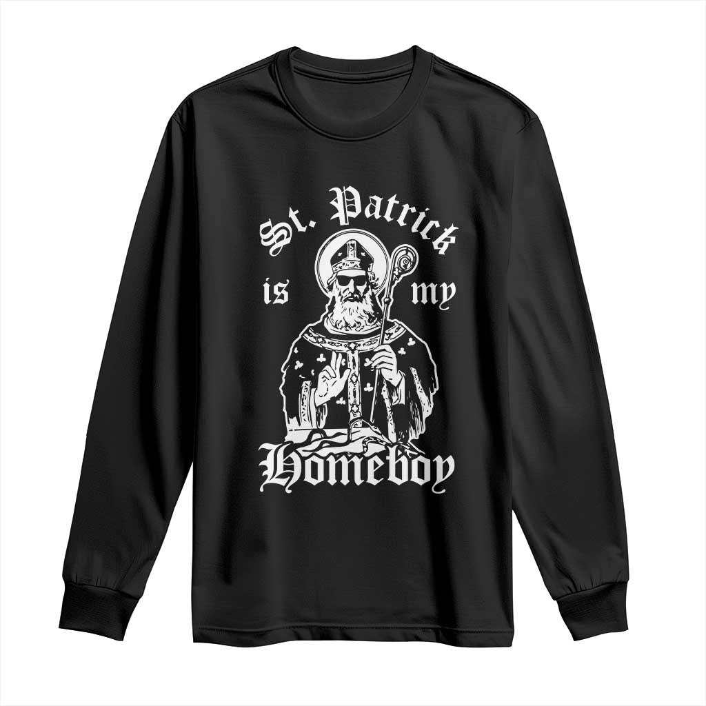 Saint Patrick Is My Homeboy Long Sleeve Shirt Funny St Patricks Day TS11 Black Print Your Wear