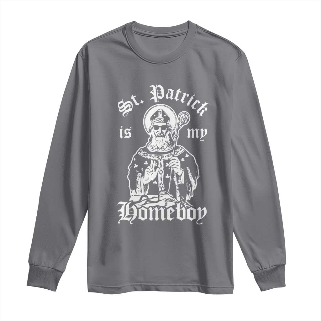 Saint Patrick Is My Homeboy Long Sleeve Shirt Funny St Patricks Day TS11 Charcoal Print Your Wear