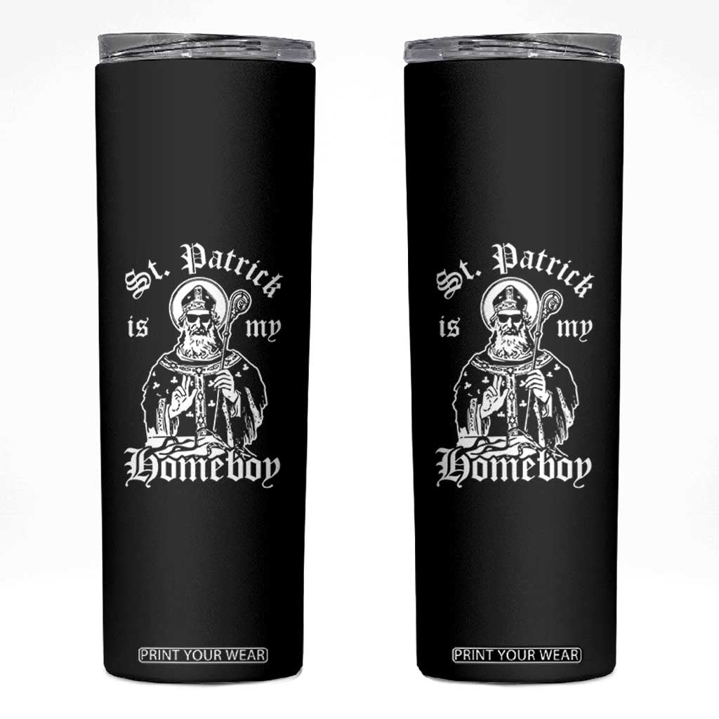 Saint Patrick Is My Homeboy Skinny Tumbler Funny St Patricks Day TS11 Black Print Your Wear