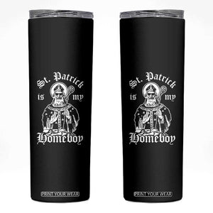 Saint Patrick Is My Homeboy Skinny Tumbler Funny St Patricks Day TS11 Black Print Your Wear