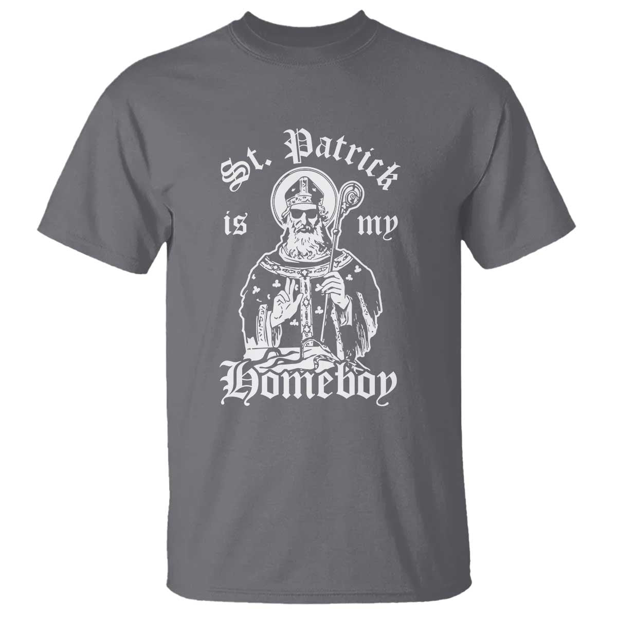 Saint Patrick Is My Homeboy T Shirt - Funny St Patricks Day TS11 Charcoal Print Your Wear