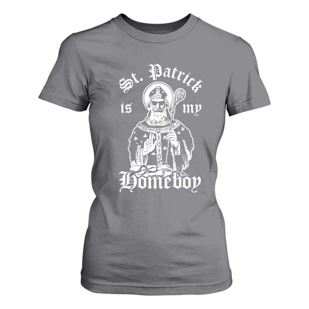 Saint Patrick Is My Homeboy T Shirt For Women Funny St Patricks Day TS11 Charcoal Print Your Wear