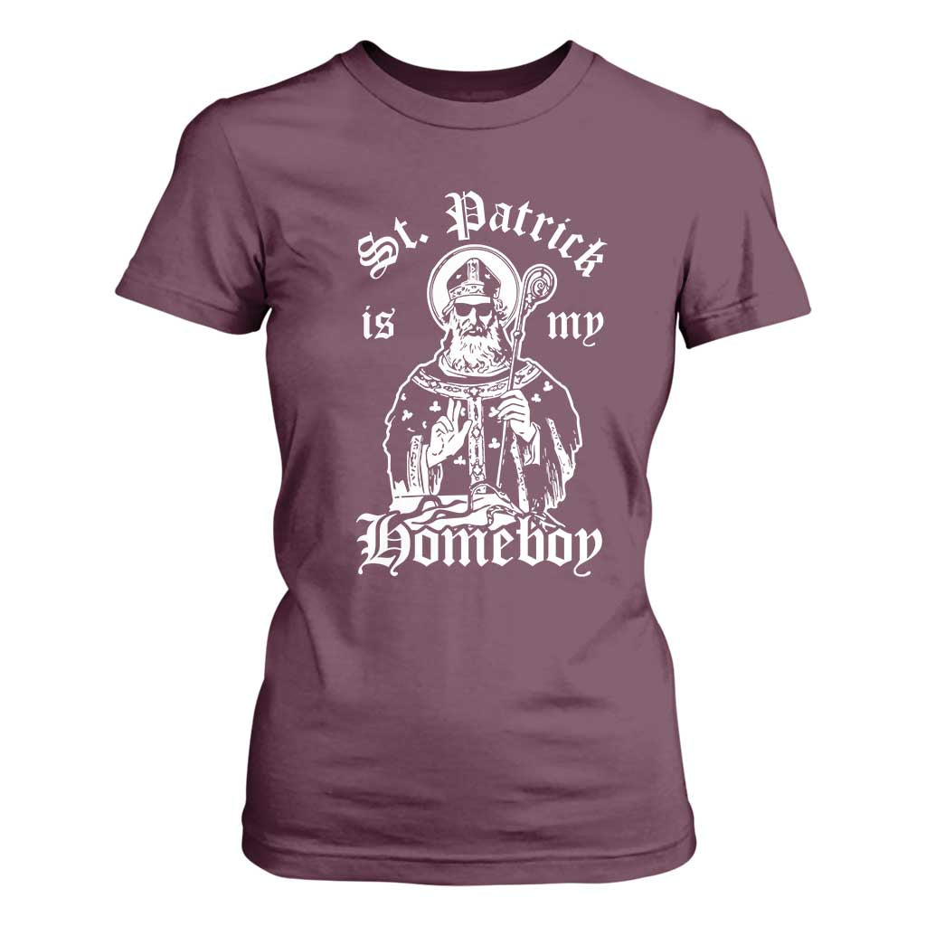 Saint Patrick Is My Homeboy T Shirt For Women Funny St Patricks Day TS11 Maroon Print Your Wear