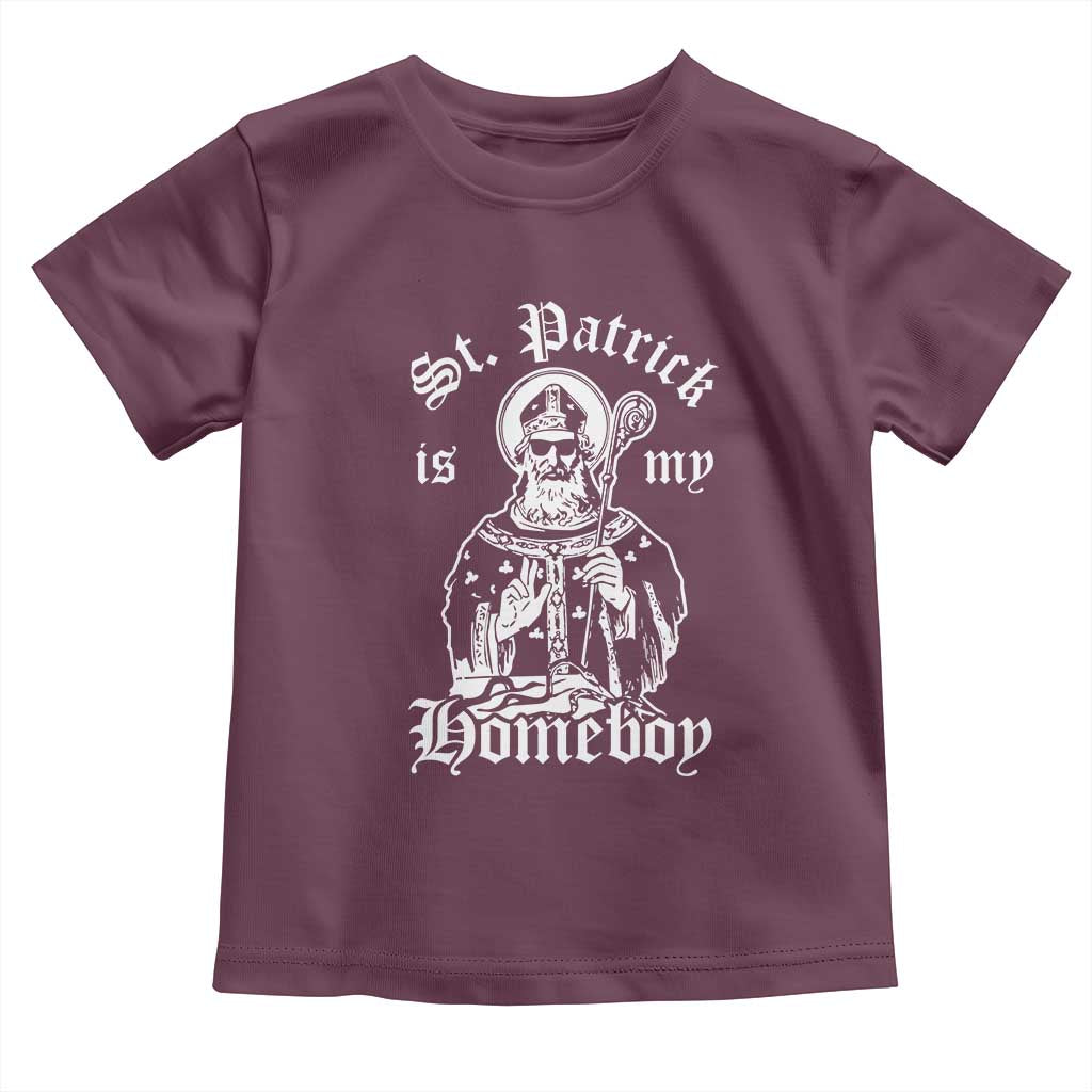 Saint Patrick Is My Homeboy Toddler T Shirt Funny St Patricks Day TS11 Maroon Print Your Wear