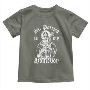 Saint Patrick Is My Homeboy Toddler T Shirt Funny St Patricks Day TS11 Military Green Print Your Wear