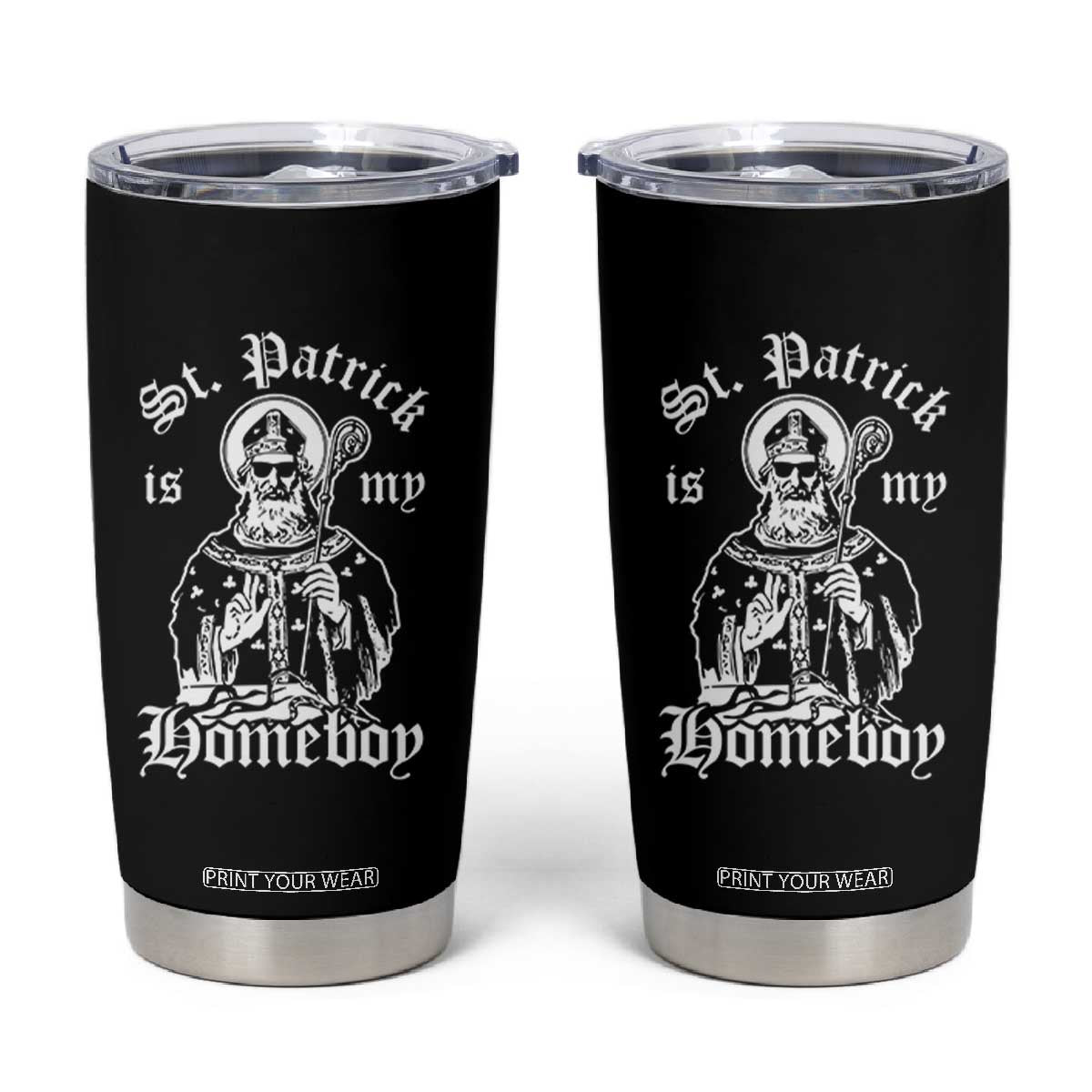 Saint Patrick Is My Homeboy Tumbler Cup Funny St Patricks Day TS11 Black Print Your Wear