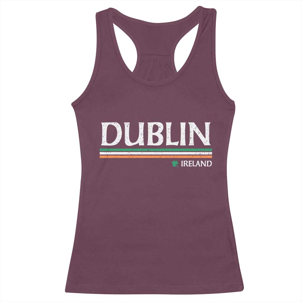 Dublin Ireland Racerback Tank Top Ireland Flag Souvenirs St Patricks Day Shamrock TS11 Maroon Print Your Wear
