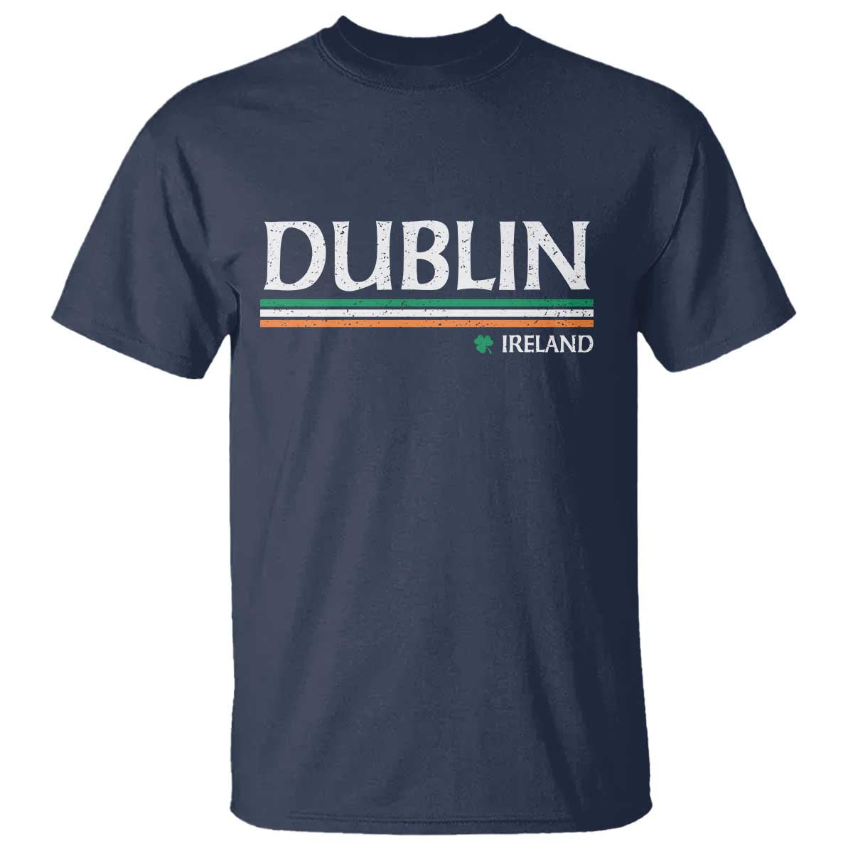 Dublin Ireland T Shirt Ireland Flag Souvenirs St Patricks Day Shamrock TS11 Navy Print Your Wear