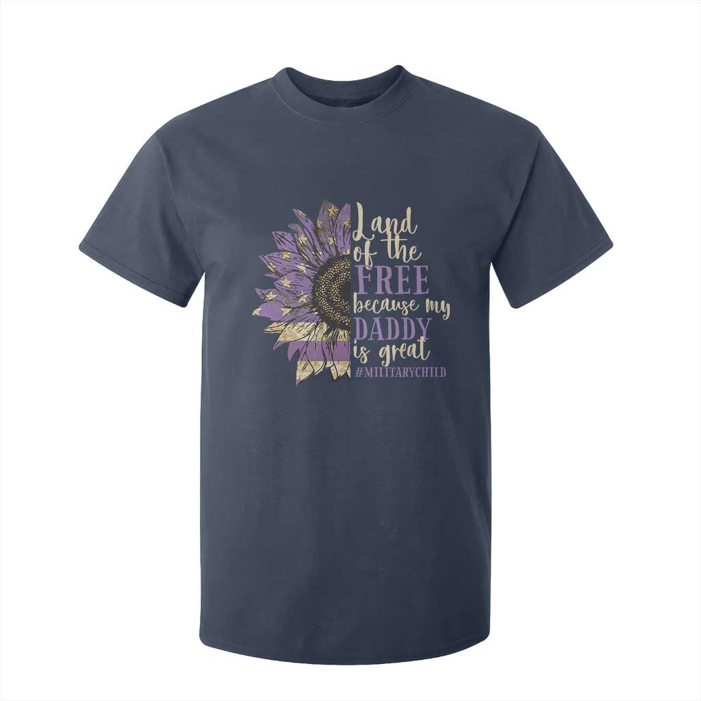 Military Child Month T Shirt For Kid Land Of The Free Because My Daddy Is Great Purple Sunflower TS11 Navy Print Your Wear