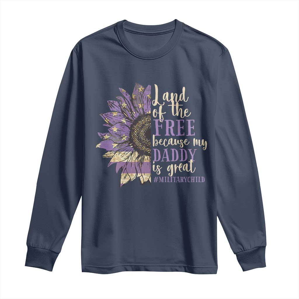 Military Child Month Long Sleeve Shirt Land Of The Free Because My Daddy Is Great Purple Sunflower TS11 Navy Print Your Wear