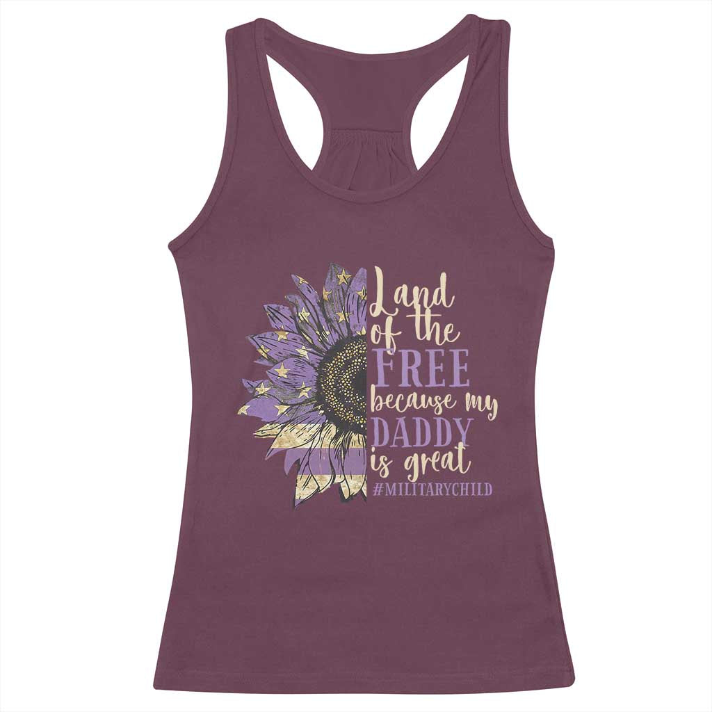 Military Child Month Racerback Tank Top Land Of The Free Because My Daddy Is Great Purple Sunflower TS11 Maroon Print Your Wear