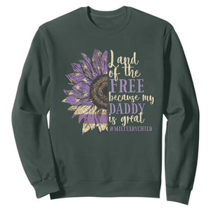 Military Child Month Sweatshirt Land Of The Free Because My Daddy Is Great Purple Sunflower TS11 Dark Forest Green Print Your Wear