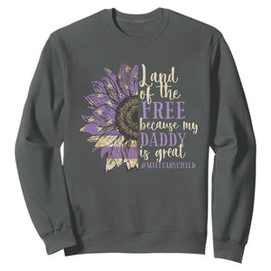 Military Child Month Sweatshirt Land Of The Free Because My Daddy Is Great Purple Sunflower TS11 Dark Heather Print Your Wear