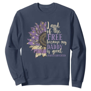 Military Child Month Sweatshirt Land Of The Free Because My Daddy Is Great Purple Sunflower TS11 Navy Print Your Wear