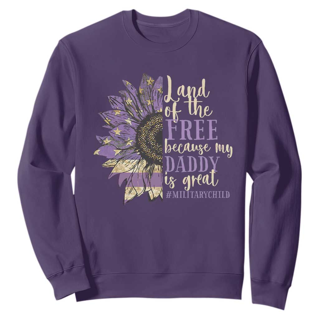 Military Child Month Sweatshirt Land Of The Free Because My Daddy Is Great Purple Sunflower TS11 Purple Print Your Wear