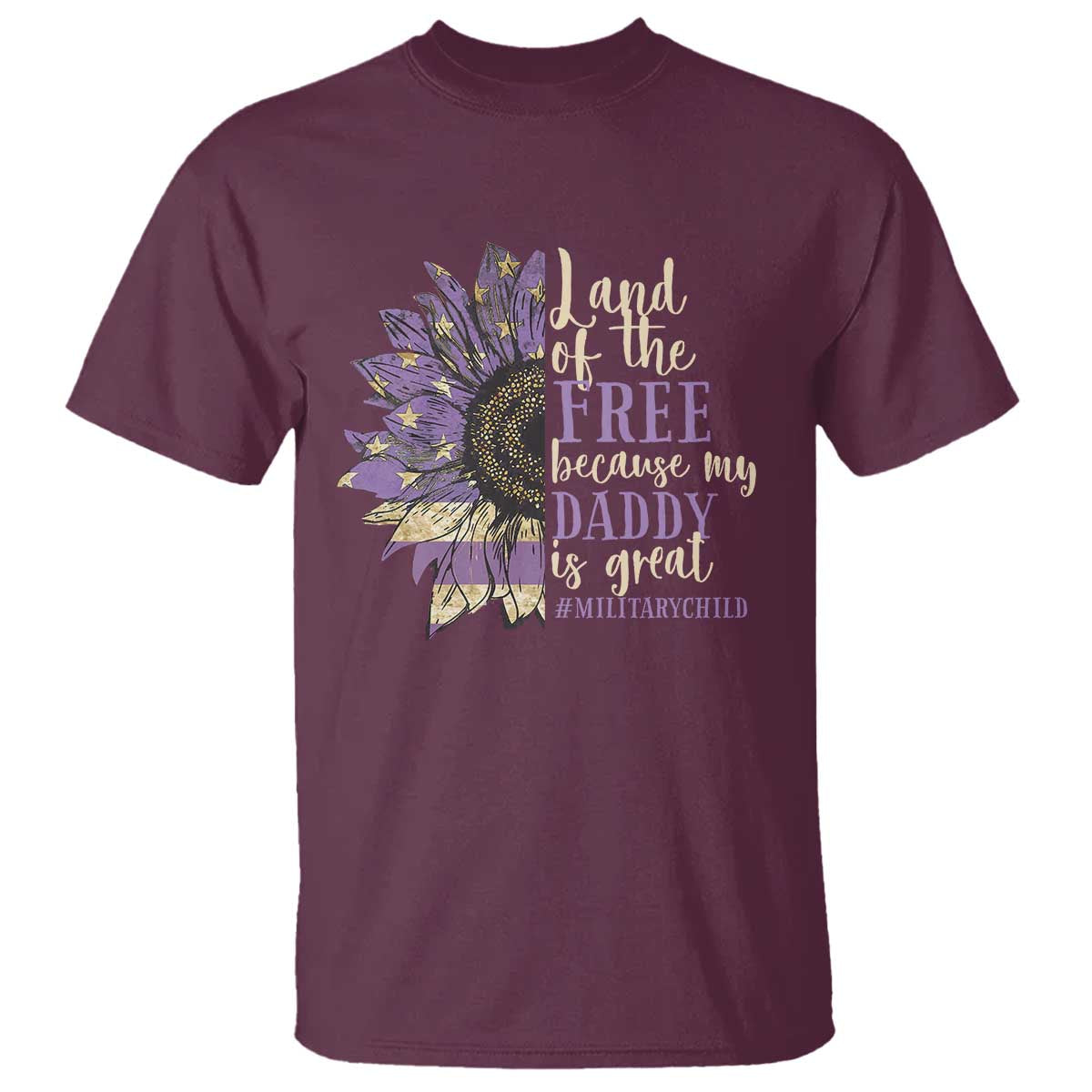 Military Child Month T Shirt Land Of The Free Because My Daddy Is Great Purple Sunflower TS11 Maroon Print Your Wear