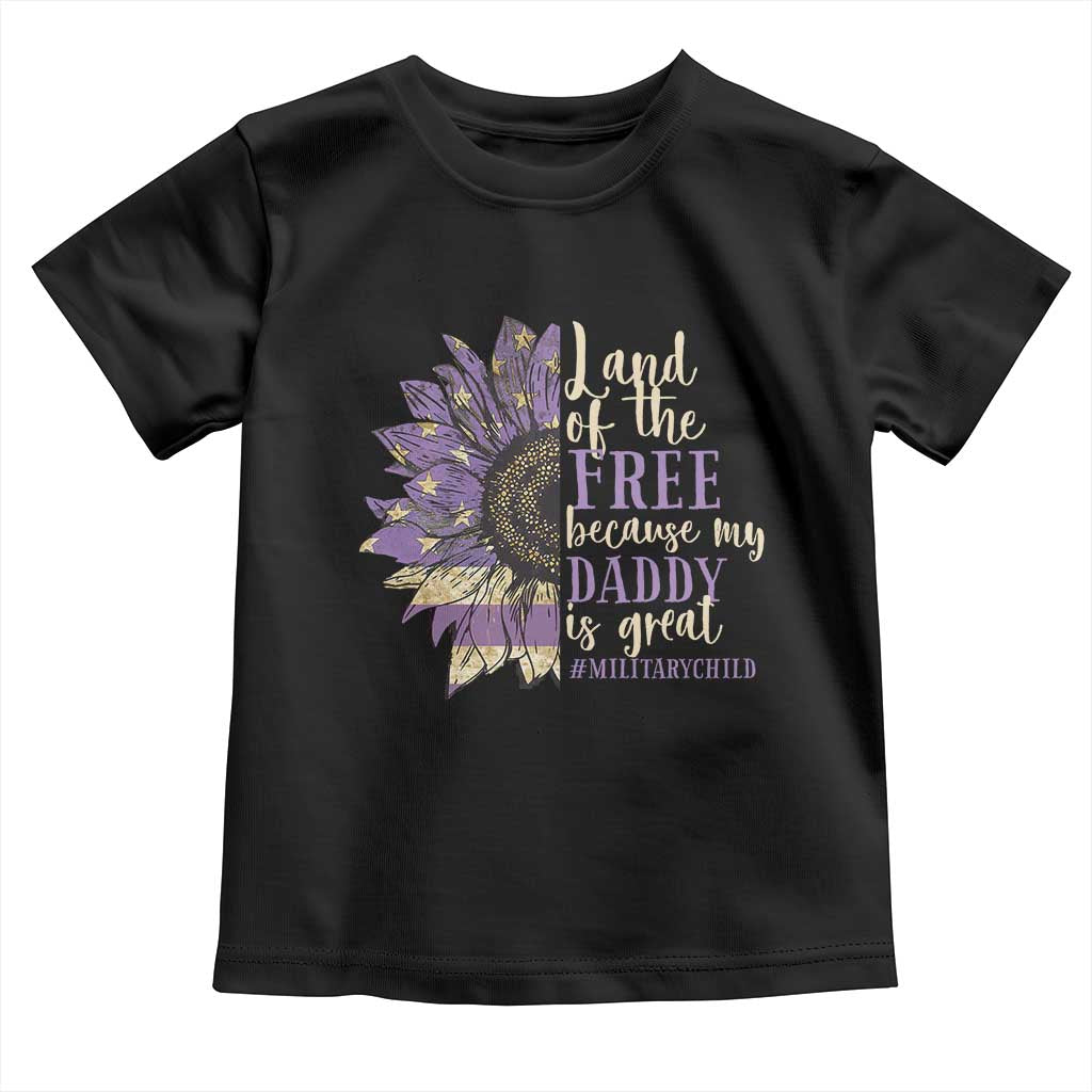 Military Child Month Toddler T Shirt Land Of The Free Because My Daddy Is Great Purple Sunflower TS11 Black Print Your Wear