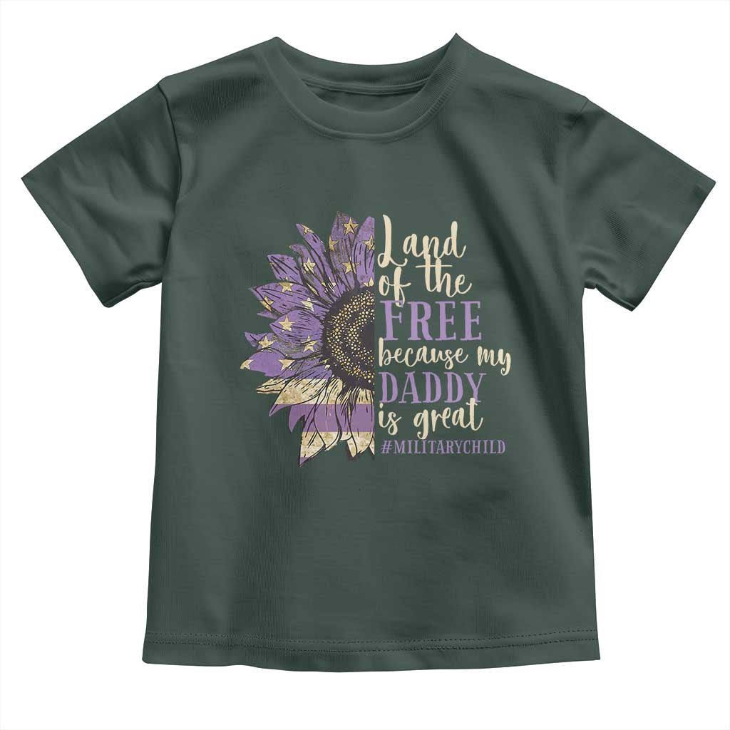 Military Child Month Toddler T Shirt Land Of The Free Because My Daddy Is Great Purple Sunflower TS11 Dark Forest Green Print Your Wear
