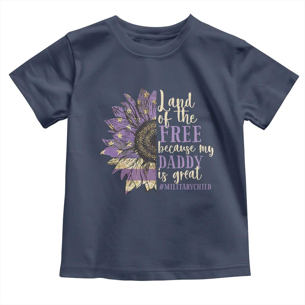 Military Child Month Toddler T Shirt Land Of The Free Because My Daddy Is Great Purple Sunflower TS11 Navy Print Your Wear