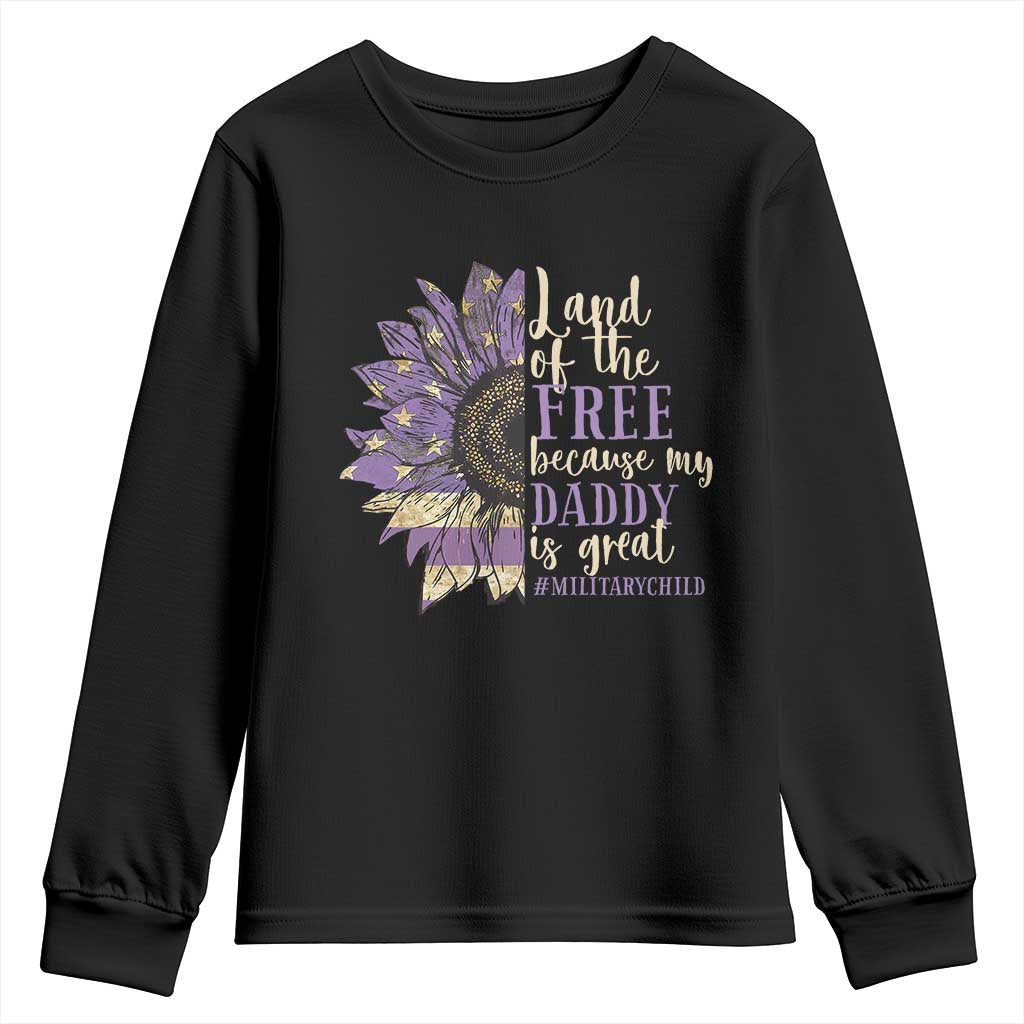 Military Child Month Youth Sweatshirt Land Of The Free Because My Daddy Is Great Purple Sunflower TS11 Black Print Your Wear