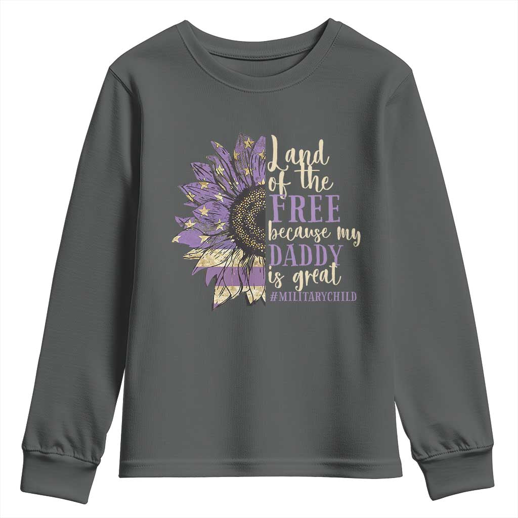 Military Child Month Youth Sweatshirt Land Of The Free Because My Daddy Is Great Purple Sunflower TS11 Dark Heather Print Your Wear