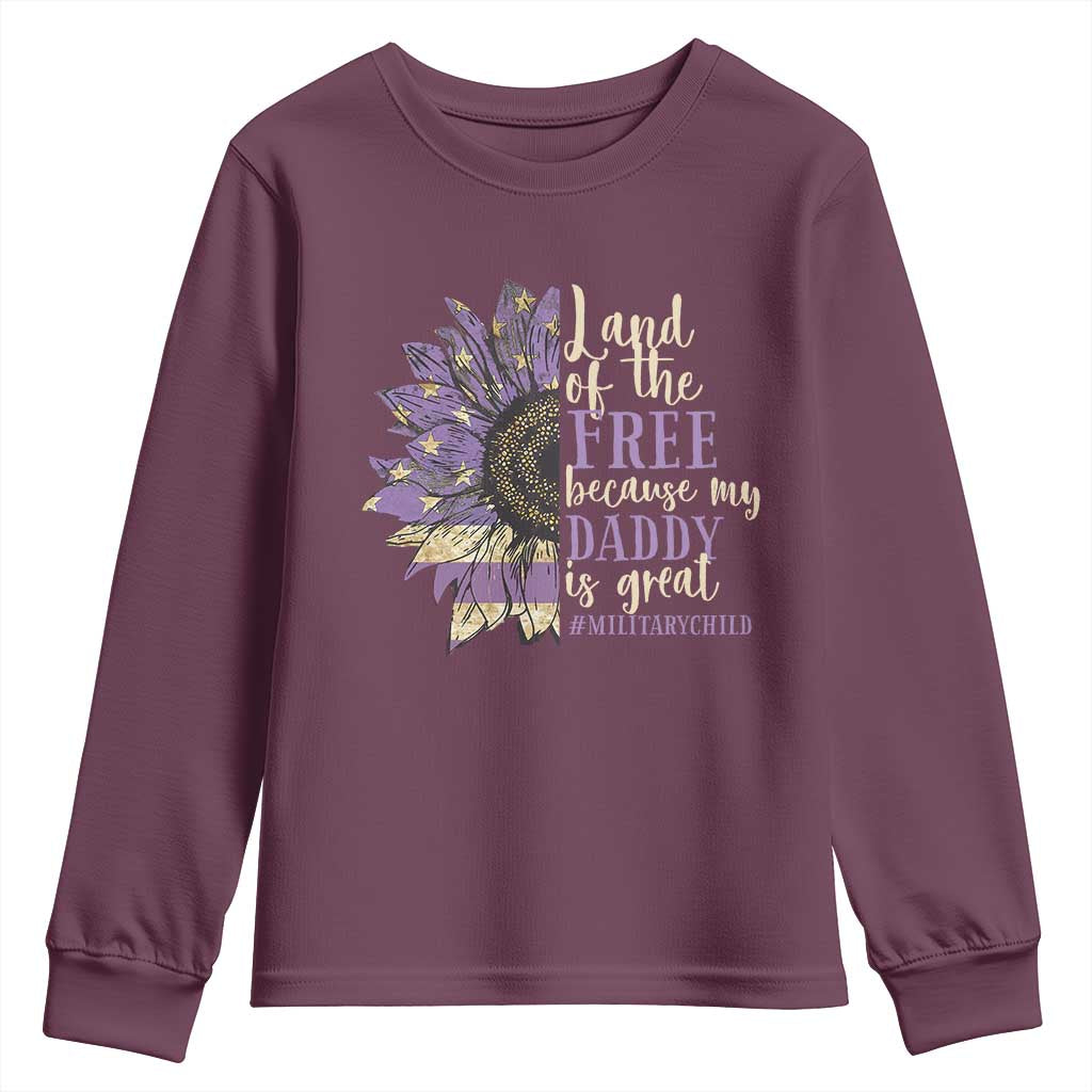 Military Child Month Youth Sweatshirt Land Of The Free Because My Daddy Is Great Purple Sunflower TS11 Maroon Print Your Wear