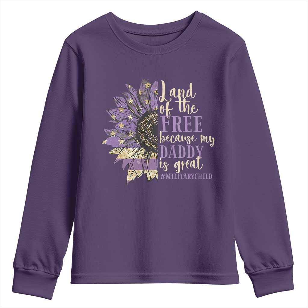 Military Child Month Youth Sweatshirt Land Of The Free Because My Daddy Is Great Purple Sunflower TS11 Purple Print Your Wear