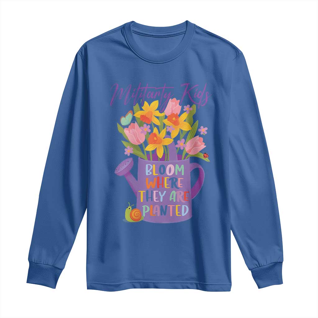 Military Kids Bloom Where They Are Planted Long Sleeve Shirt Military Child Month Flower TS11 Royal Blue Print Your Wear