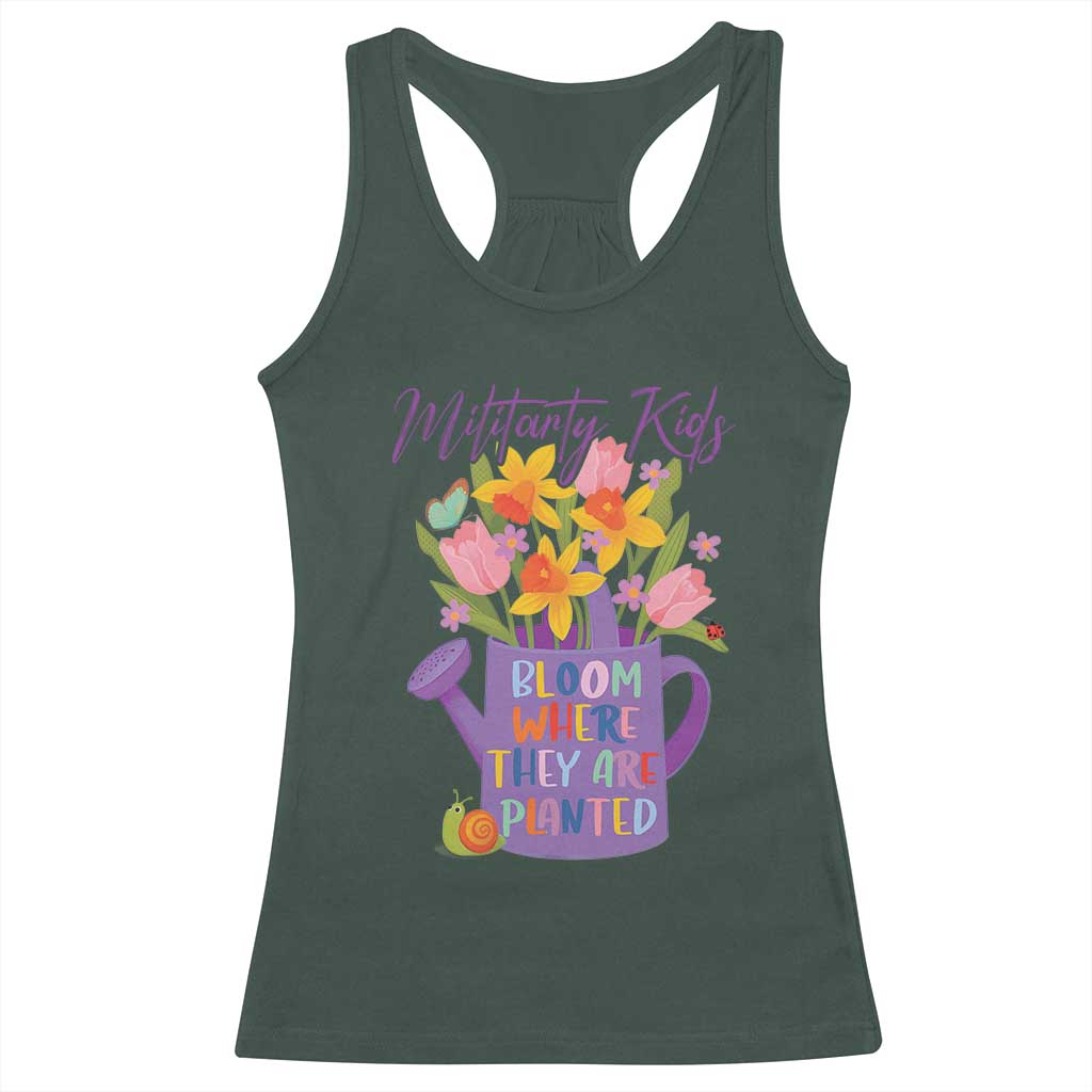Military Kids Bloom Where They Are Planted Racerback Tank Top Military Child Month Flower TS11 Dark Forest Green Print Your Wear